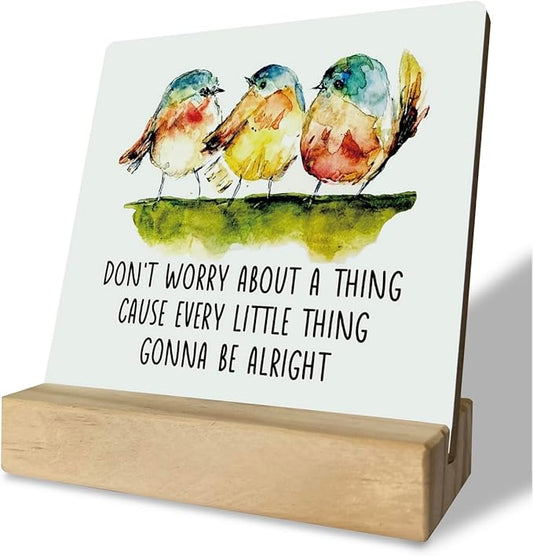 Primitive Wooden Sign, Don't Worry about A Thing Cause Every Little Thing Gonna Be Alright, Desk Plaque with Wooden Stand 4 x 4.3 inches, Three Little Birds Decor for Home Farmhouse, Gift for Friends