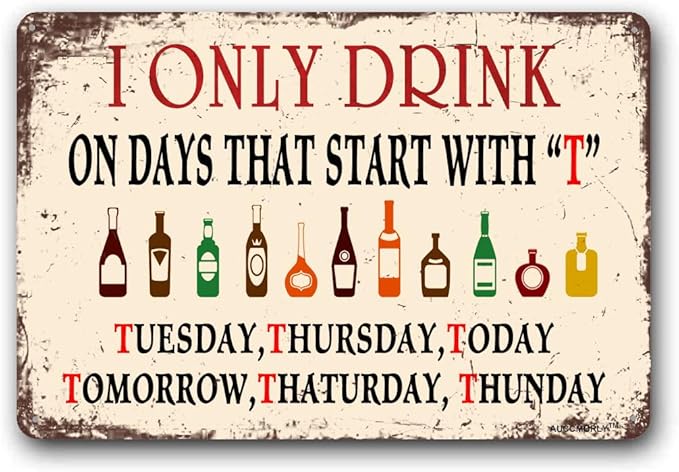 Aluminum Sign, I Only Drink on Days That Start with T Sign, Funny Decorative Man Cave Metal Sign, Garage and Pub Decorations 8""x12"", bear7