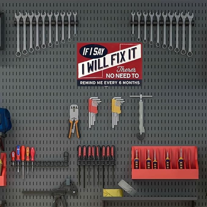 Funny Sign For Garage Decor, "If I Say I Will Fix It Metal Sign Man Cave Plaque, There's No Need To Remind Me Every 6 Months", Sign For Home Bar Office Wall Decor Shop Mural Sign 12 X 8 Inch