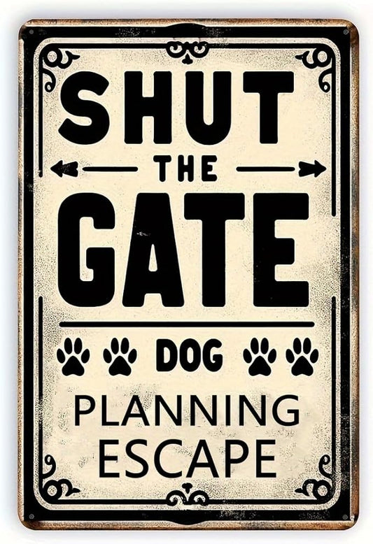 Shut The Gate, Dog Escape Plan" Vintage Metal Sign - 8X12 Inches | Funny Wall Decor For Home, Bar, Restaurant