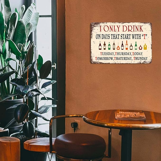 Aluminum Sign, I Only Drink on Days That Start with T Sign, Funny Decorative Man Cave Metal Sign, Garage and Pub Decorations 8""x12"", bear7