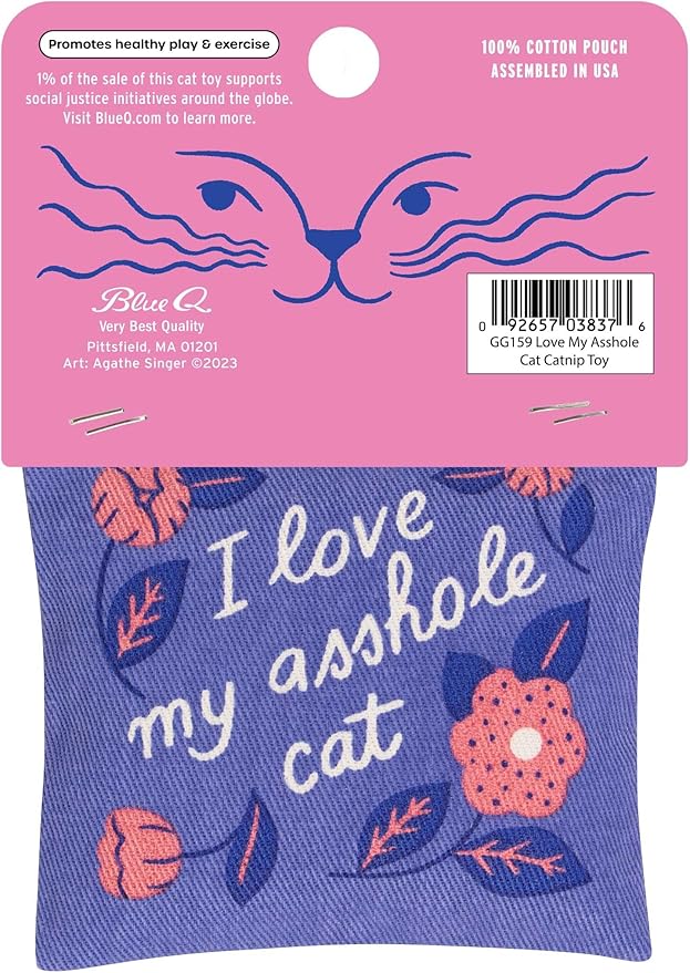 Blue Q I Love My A'hole Cat Catnip Toys - Durable Cat Toys for Biting, Premium USA-Grown Organic Catnip, Pet Supplies, 100% Silk-Screened Cotton Pouch w/Funny Kitty Graphics, Cute Cat Birthday Gift