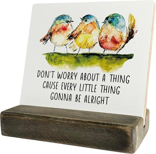 Primitive Wooden Sign, Don't Worry about A Thing Cause Every Little Thing Gonna Be Alright, Desk Plaque with Wooden Stand 4 x 4.3 inches, Three Little Birds Decor for Home Farmhouse A